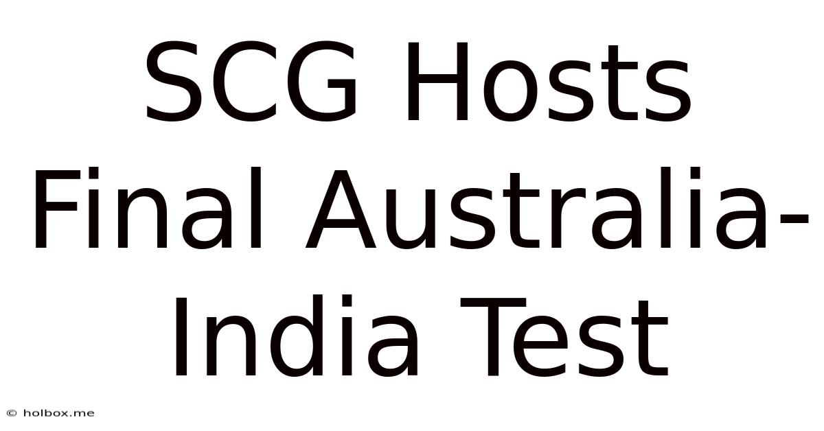 SCG Hosts Final Australia-India Test