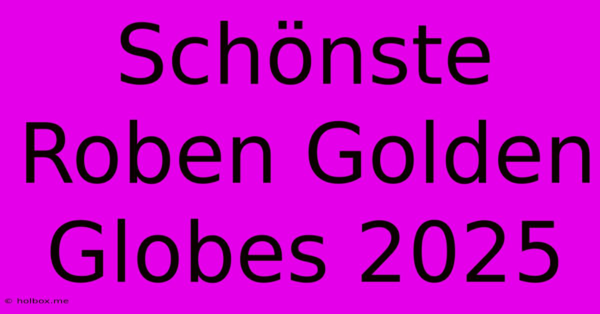 Schönste Roben Golden Globes 2025