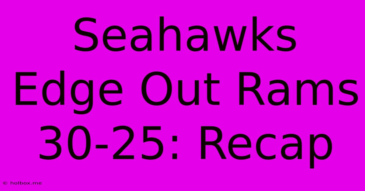 Seahawks Edge Out Rams 30-25: Recap