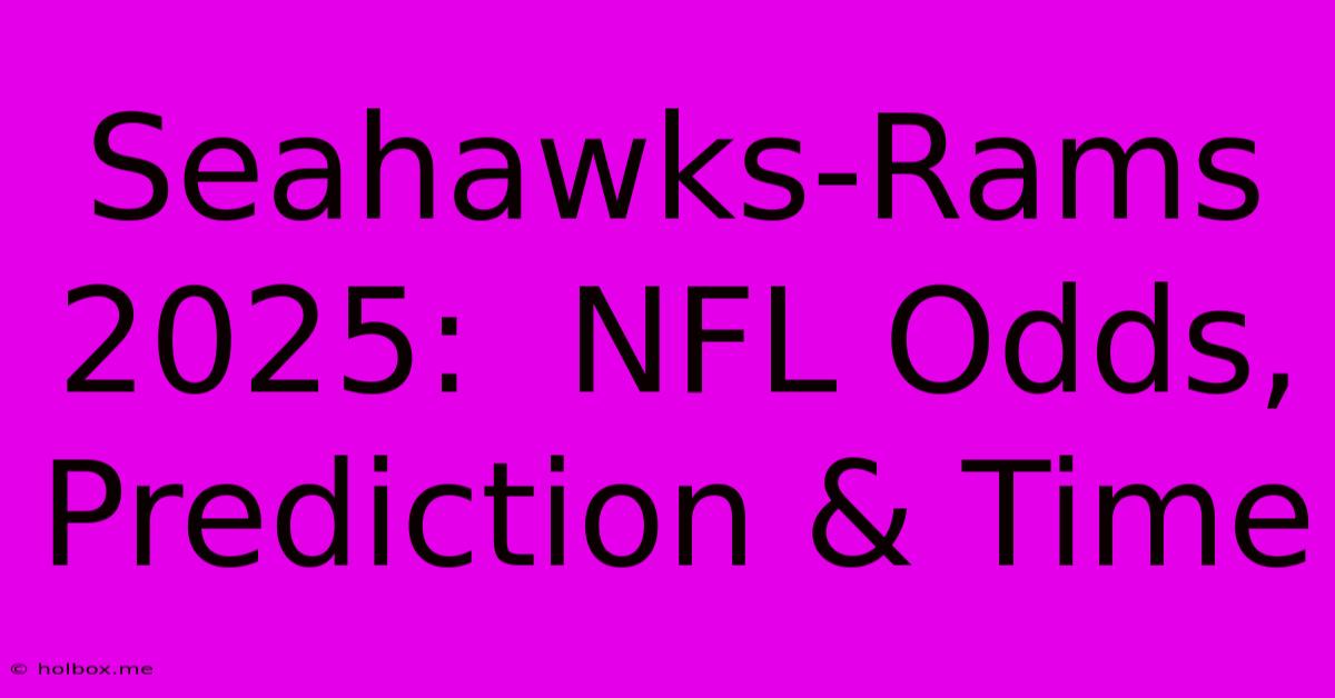 Seahawks-Rams 2025:  NFL Odds, Prediction & Time