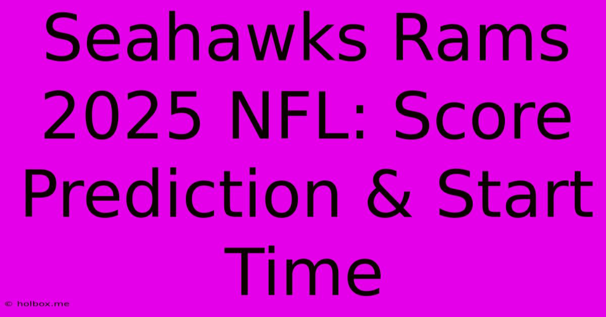 Seahawks Rams 2025 NFL: Score Prediction & Start Time