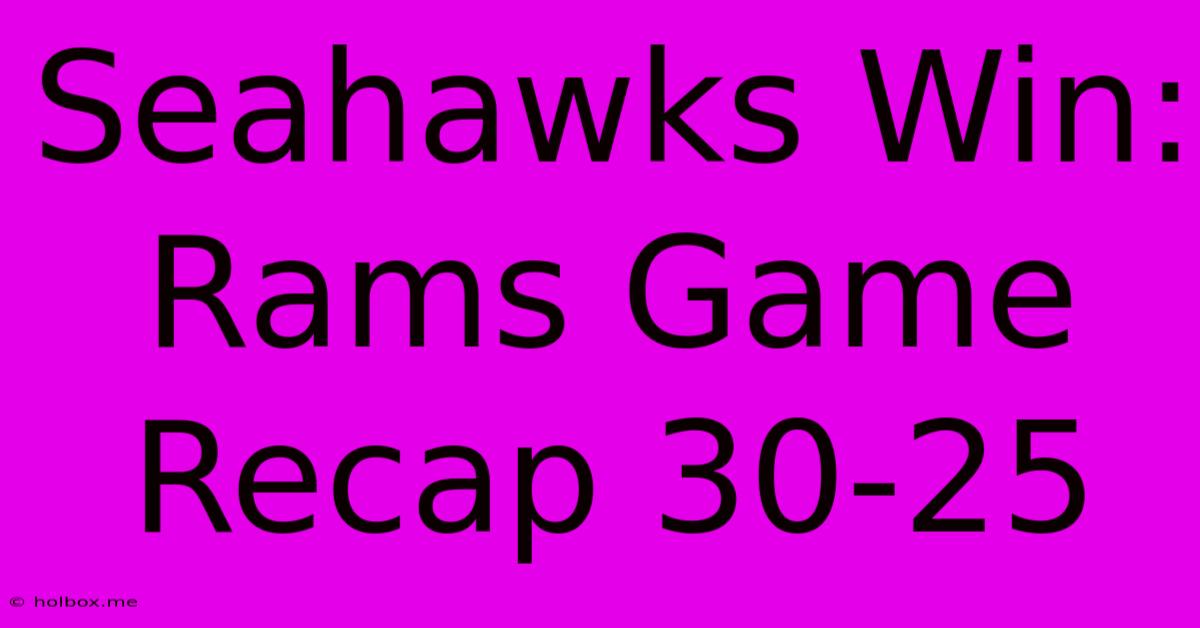 Seahawks Win: Rams Game Recap 30-25