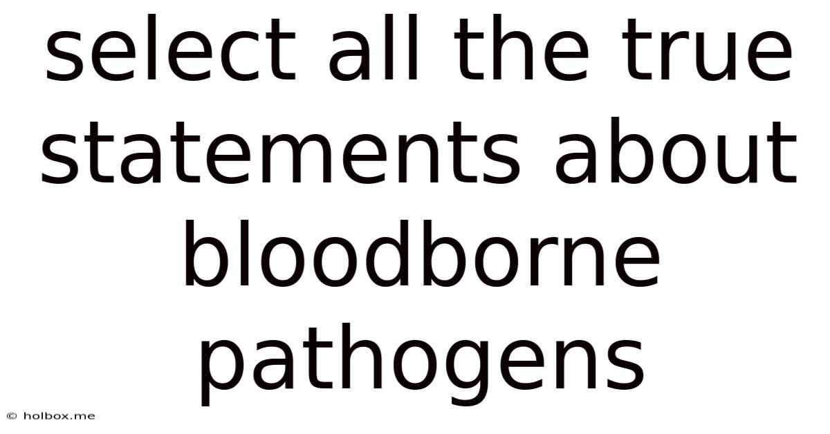 Select All The True Statements About Bloodborne Pathogens