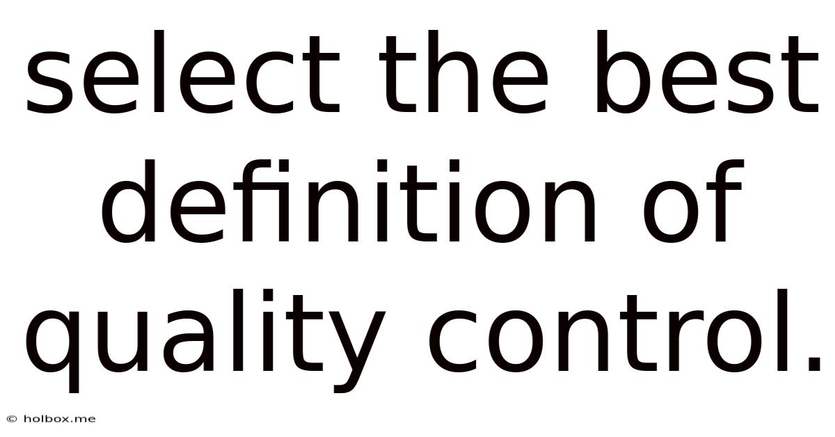 Select The Best Definition Of Quality Control.