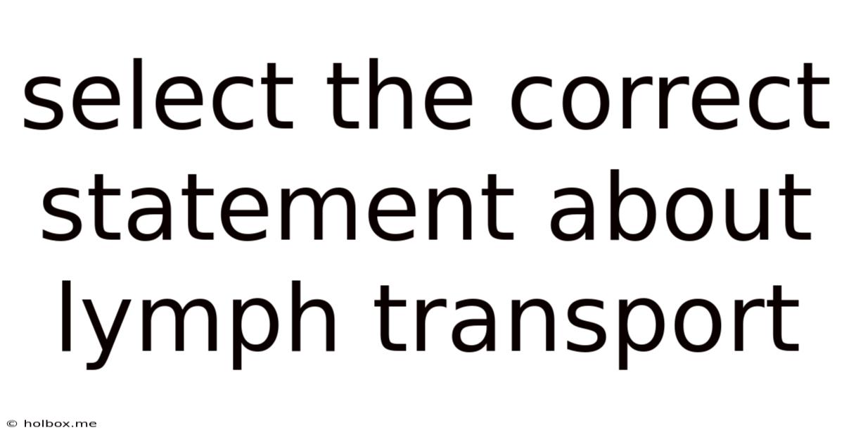 Select The Correct Statement About Lymph Transport