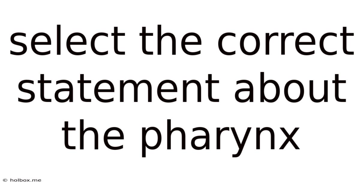 Select The Correct Statement About The Pharynx