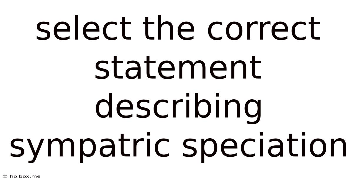 Select The Correct Statement Describing Sympatric Speciation