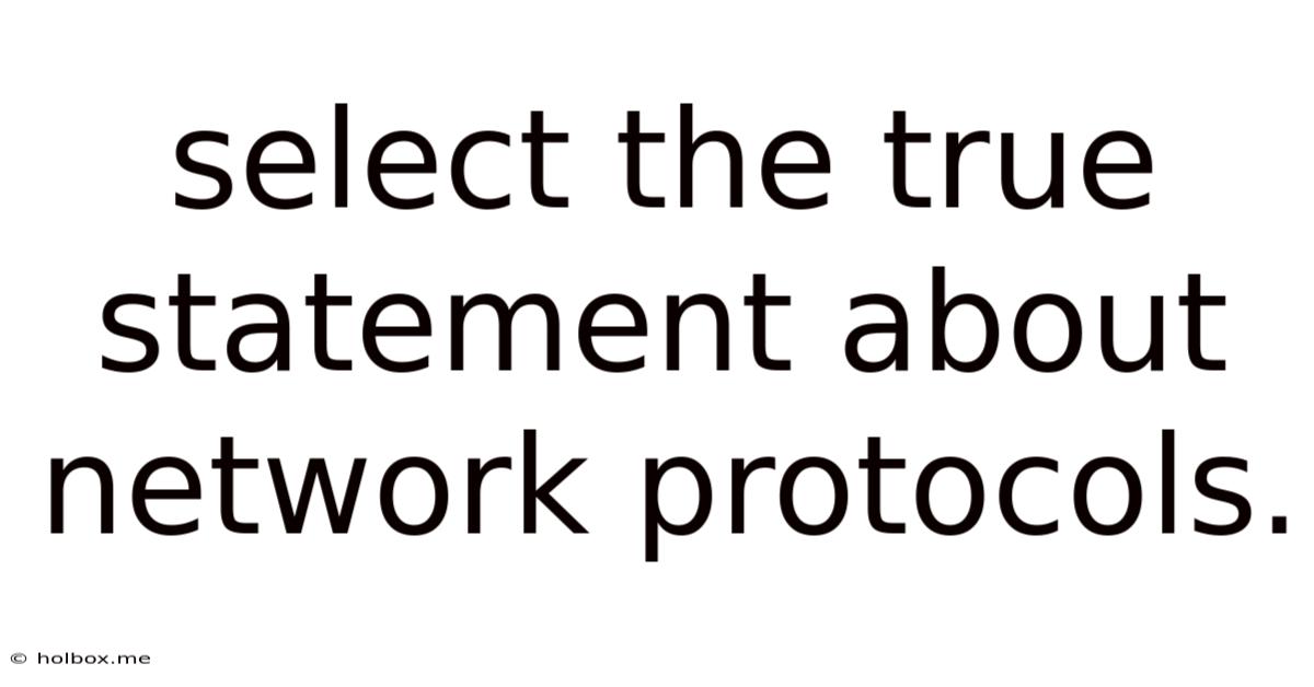 Select The True Statement About Network Protocols.