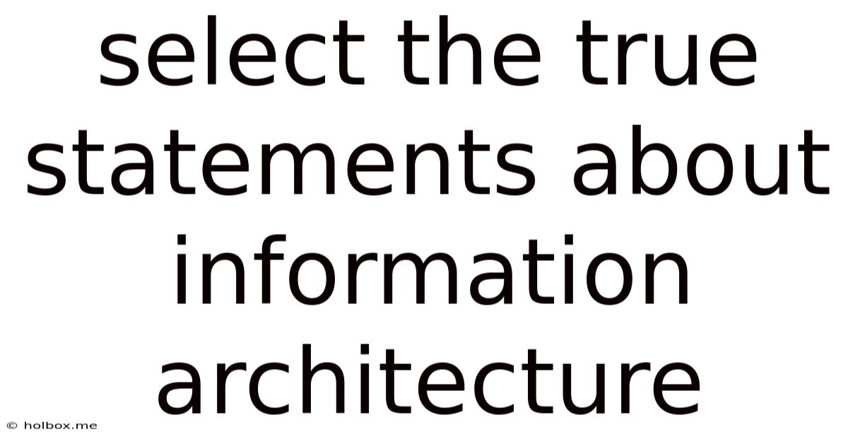 Select The True Statements About Information Architecture