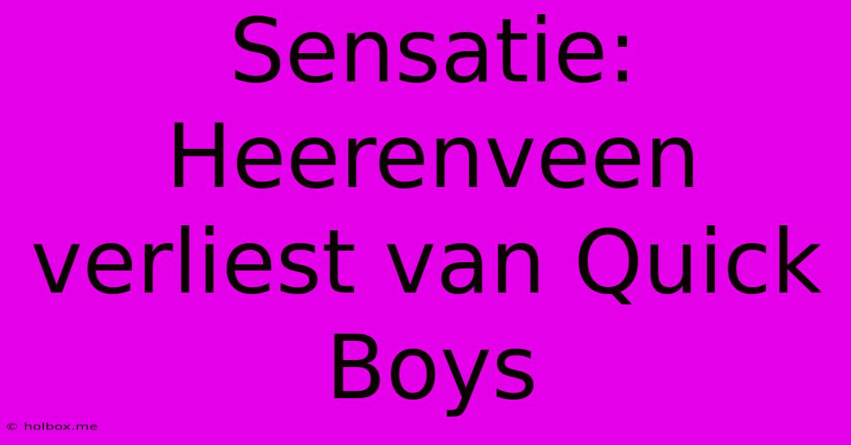 Sensatie: Heerenveen Verliest Van Quick Boys