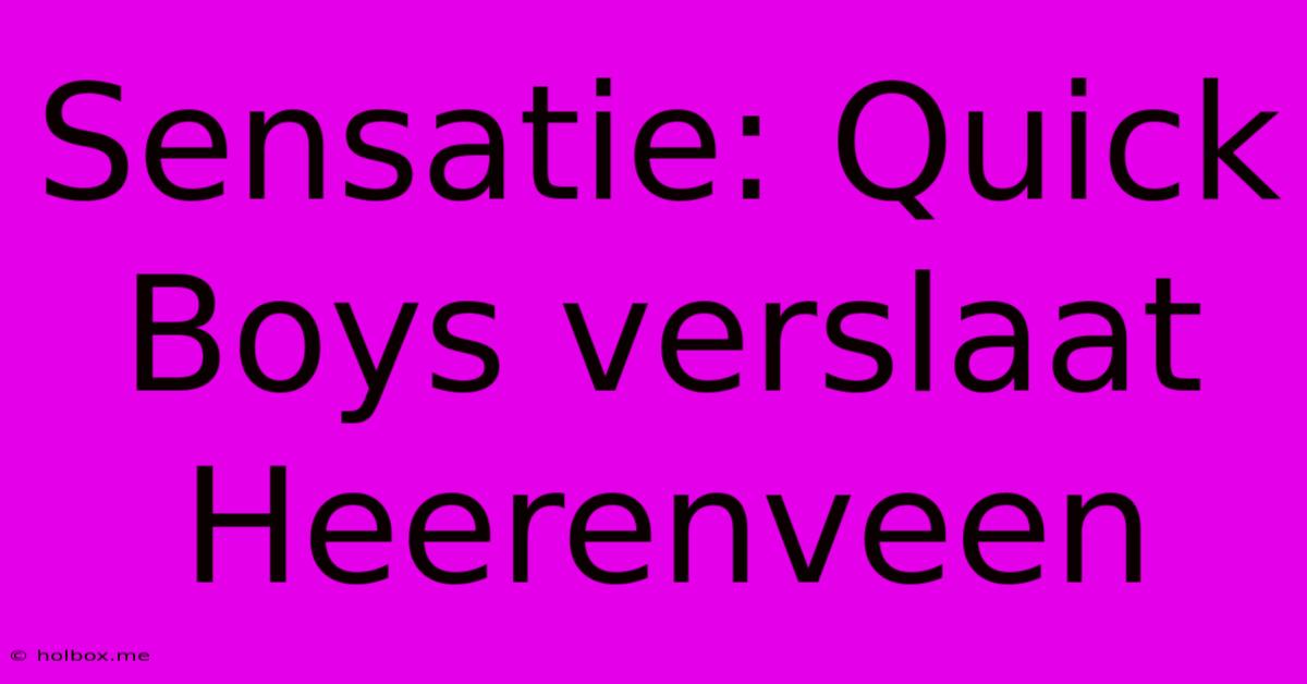 Sensatie: Quick Boys Verslaat Heerenveen