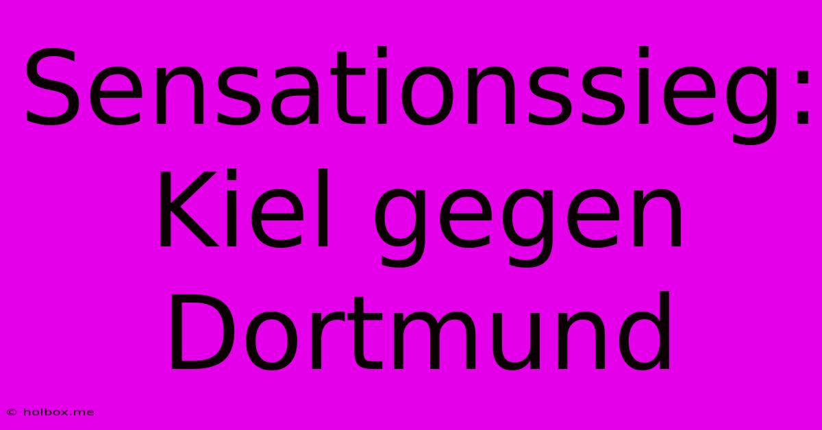 Sensationssieg: Kiel Gegen Dortmund