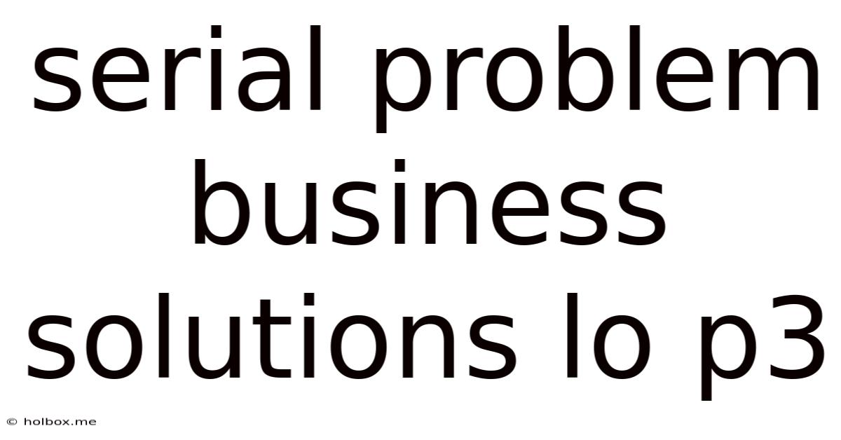 Serial Problem Business Solutions Lo P3