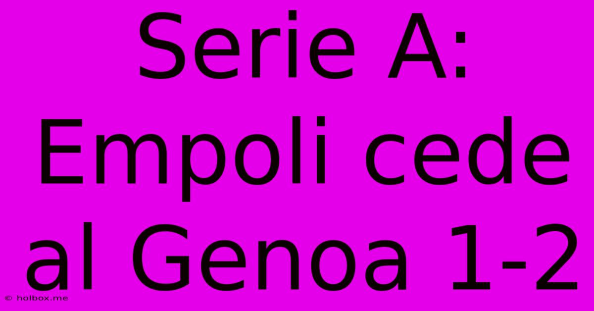 Serie A: Empoli Cede Al Genoa 1-2