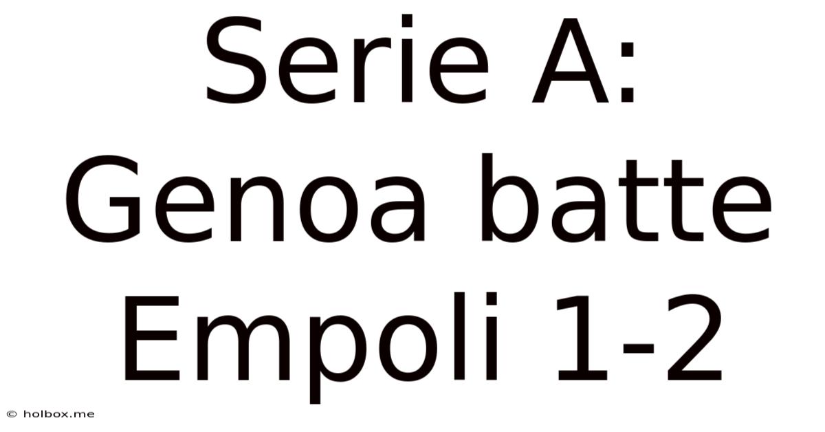 Serie A: Genoa Batte Empoli 1-2