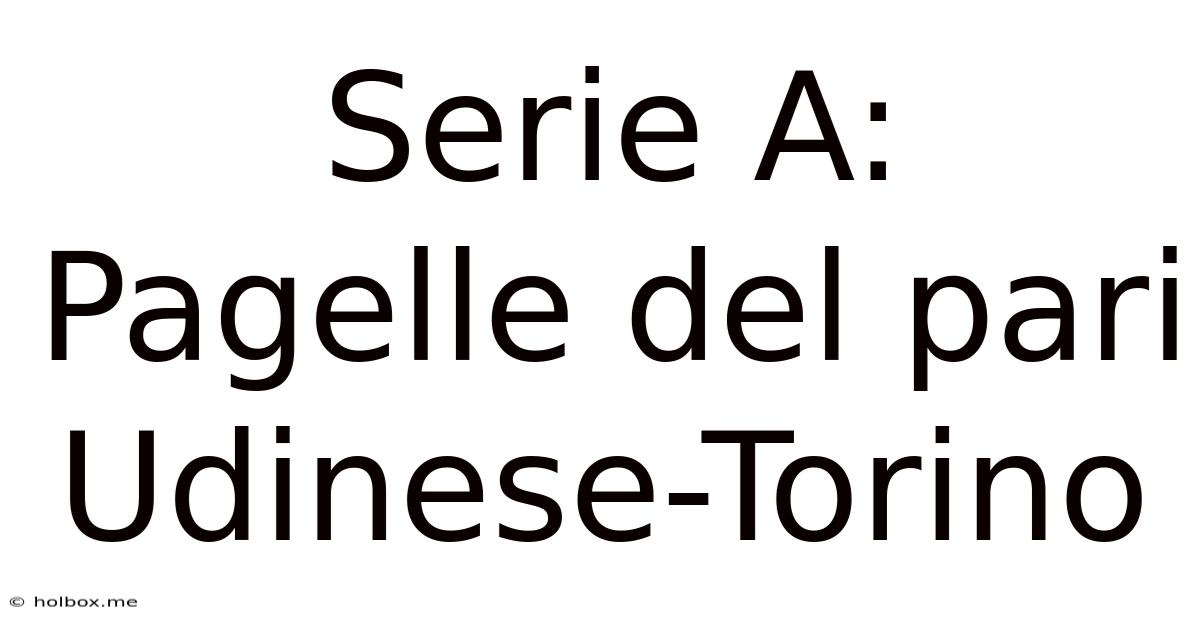 Serie A: Pagelle Del Pari Udinese-Torino