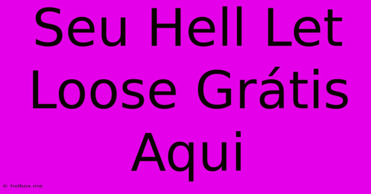 Seu Hell Let Loose Grátis Aqui