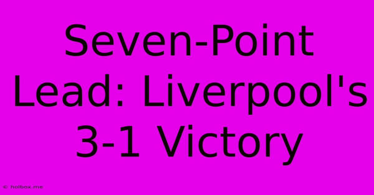 Seven-Point Lead: Liverpool's 3-1 Victory