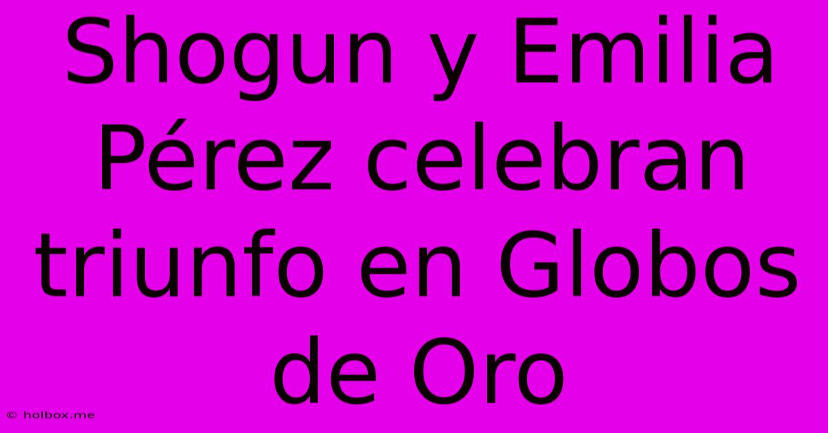 Shogun Y Emilia Pérez Celebran Triunfo En Globos De Oro