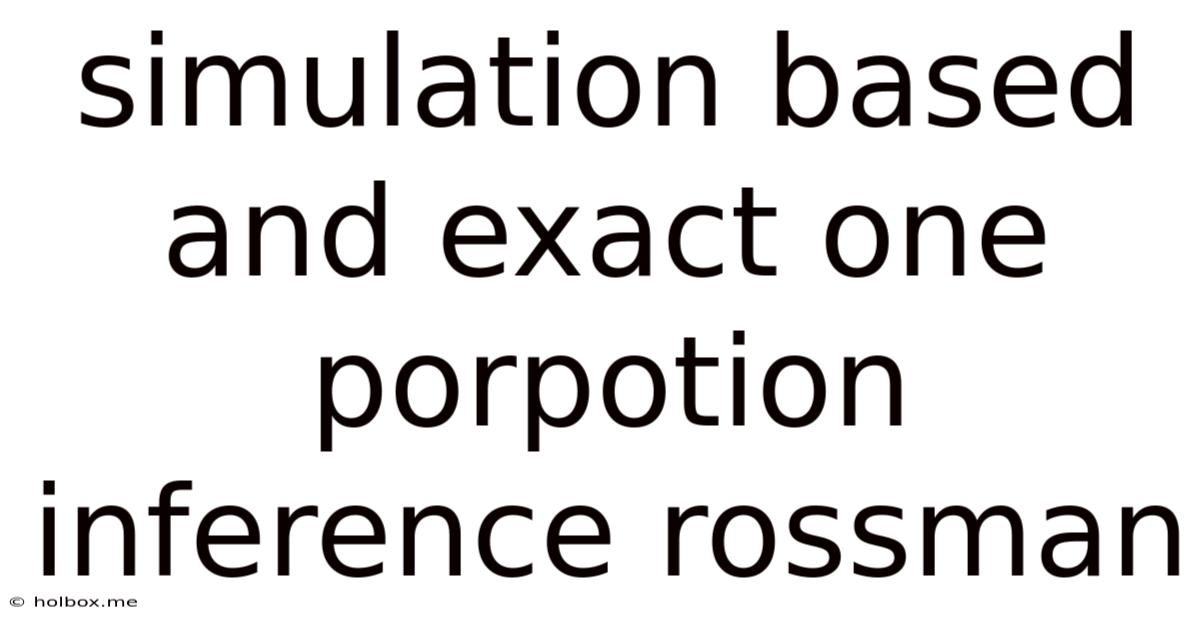 Simulation Based And Exact One Porpotion Inference Rossman
