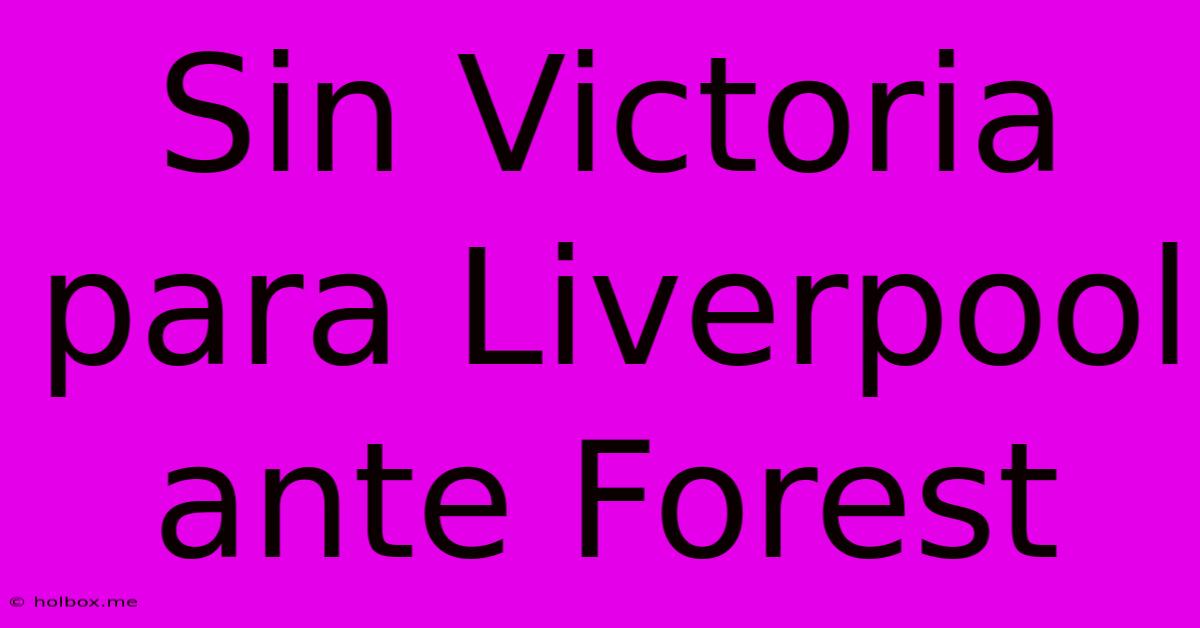 Sin Victoria Para Liverpool Ante Forest