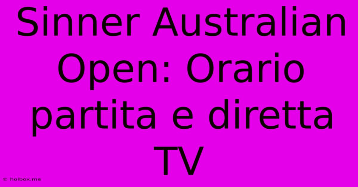 Sinner Australian Open: Orario Partita E Diretta TV