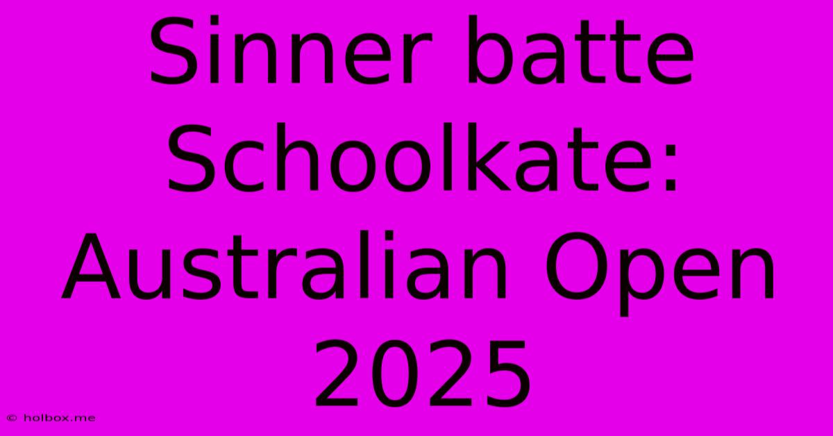 Sinner Batte Schoolkate: Australian Open 2025