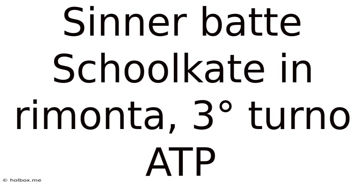 Sinner Batte Schoolkate In Rimonta, 3° Turno ATP