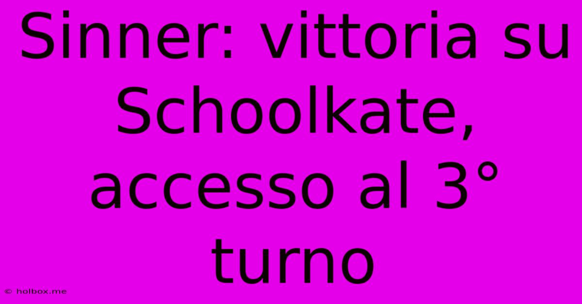 Sinner: Vittoria Su Schoolkate, Accesso Al 3° Turno