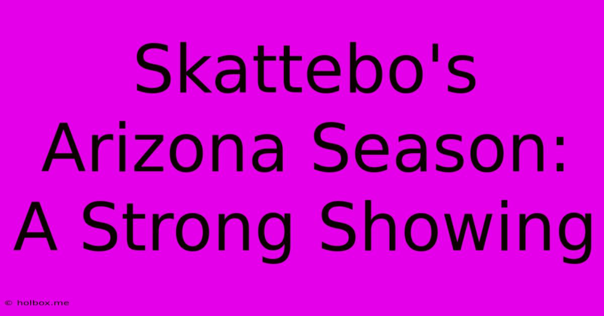 Skattebo's Arizona Season: A Strong Showing