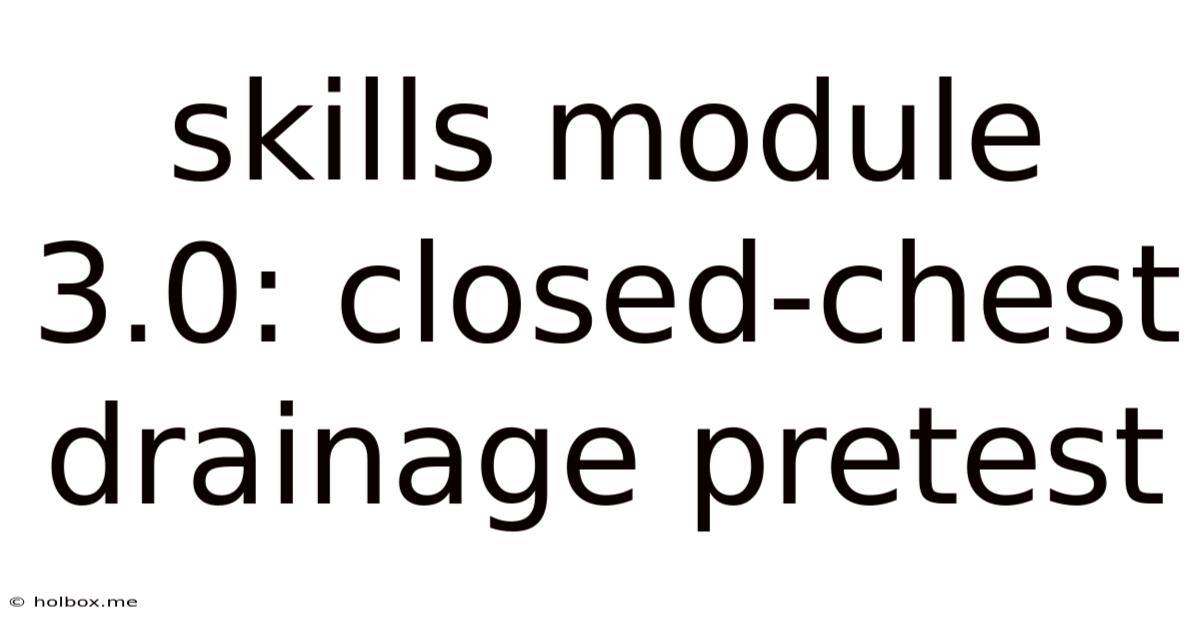 Skills Module 3.0: Closed-chest Drainage Pretest