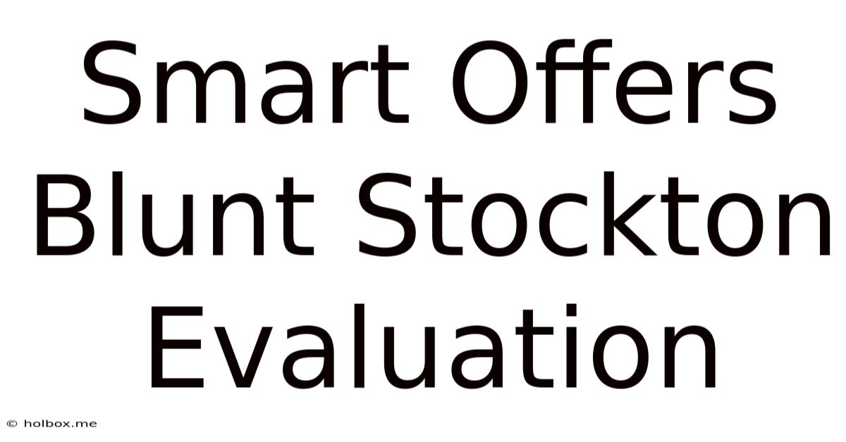 Smart Offers Blunt Stockton Evaluation