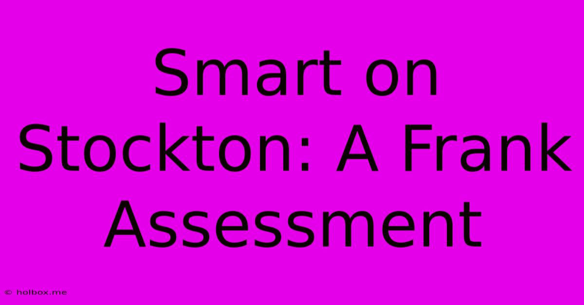 Smart On Stockton: A Frank Assessment