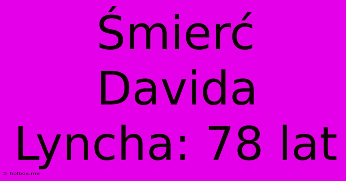 Śmierć Davida Lyncha: 78 Lat