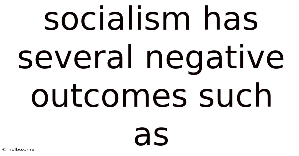 Socialism Has Several Negative Outcomes Such As