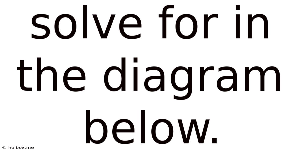 Solve For In The Diagram Below.