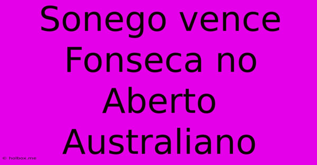 Sonego Vence Fonseca No Aberto Australiano