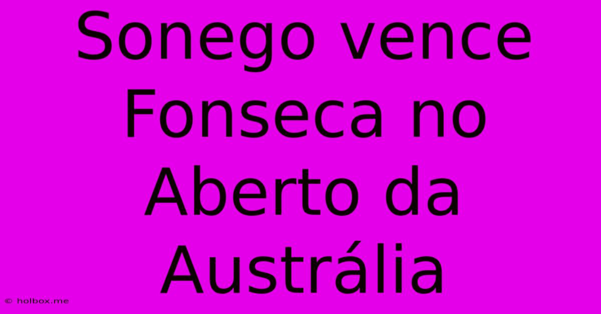 Sonego Vence Fonseca No Aberto Da Austrália