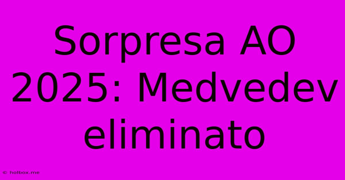 Sorpresa AO 2025: Medvedev Eliminato