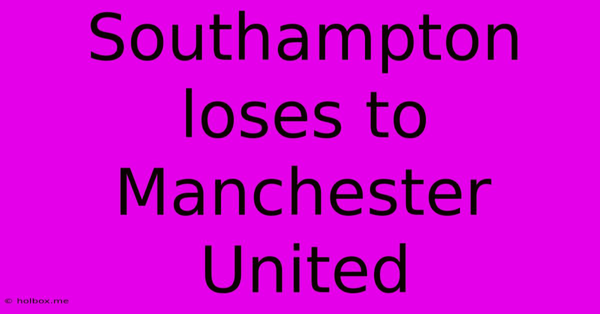 Southampton Loses To Manchester United