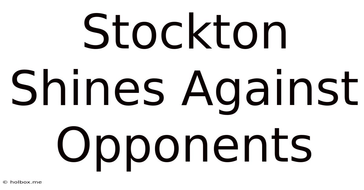 Stockton Shines Against Opponents