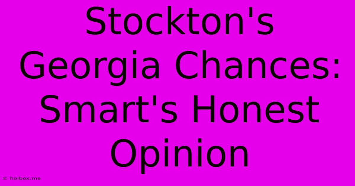 Stockton's Georgia Chances: Smart's Honest Opinion