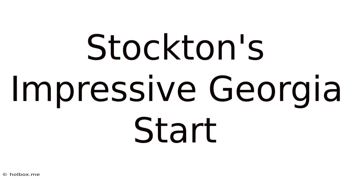 Stockton's Impressive Georgia Start