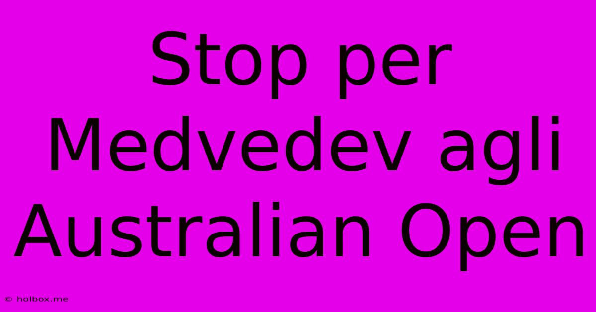 Stop Per Medvedev Agli Australian Open