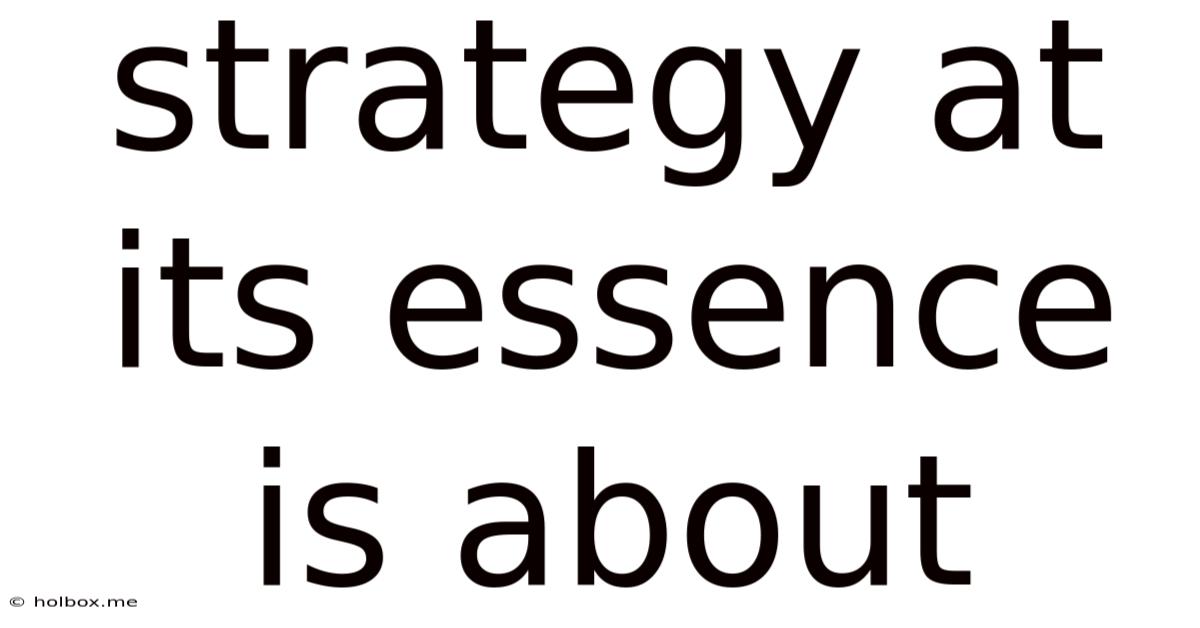 Strategy At Its Essence Is About