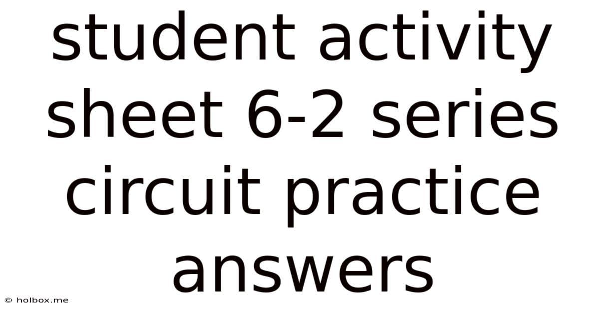 Student Activity Sheet 6-2 Series Circuit Practice Answers