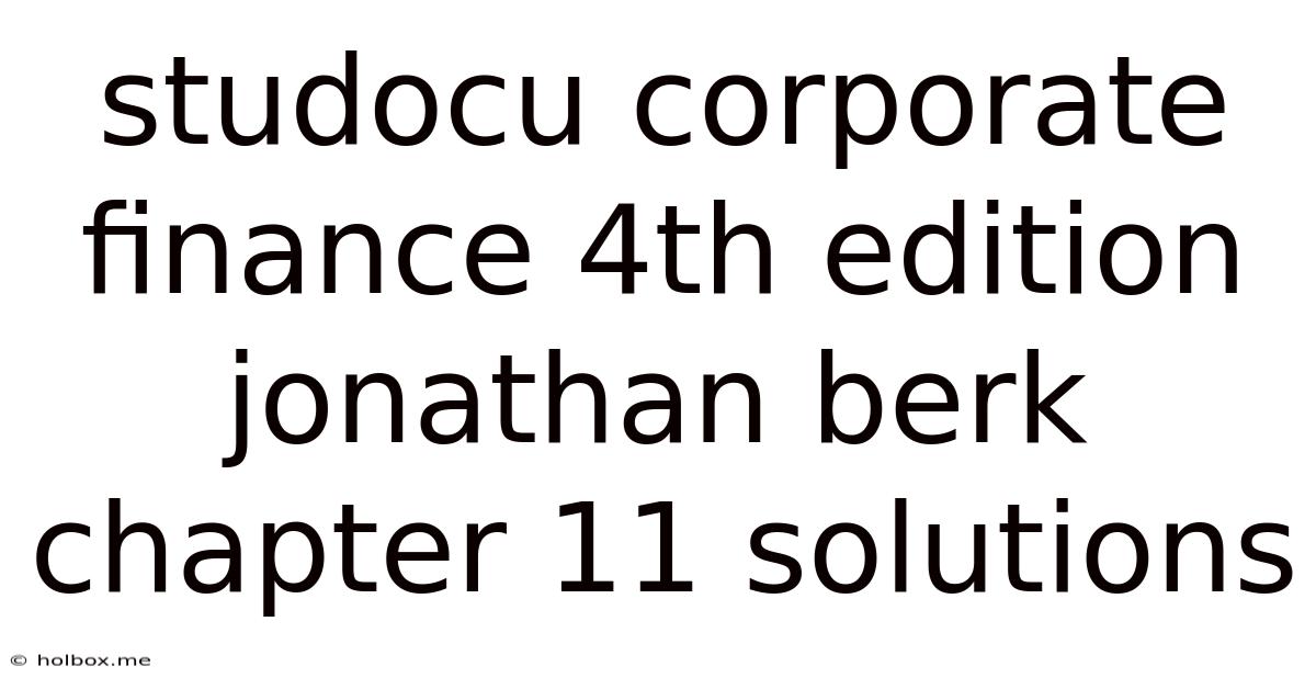 Studocu Corporate Finance 4th Edition Jonathan Berk Chapter 11 Solutions