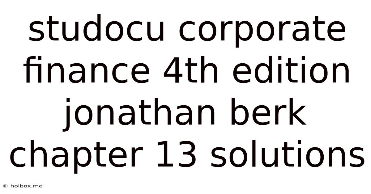 Studocu Corporate Finance 4th Edition Jonathan Berk Chapter 13 Solutions