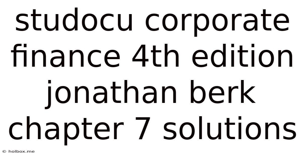 Studocu Corporate Finance 4th Edition Jonathan Berk Chapter 7 Solutions