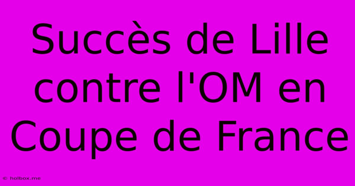 Succès De Lille Contre L'OM En Coupe De France